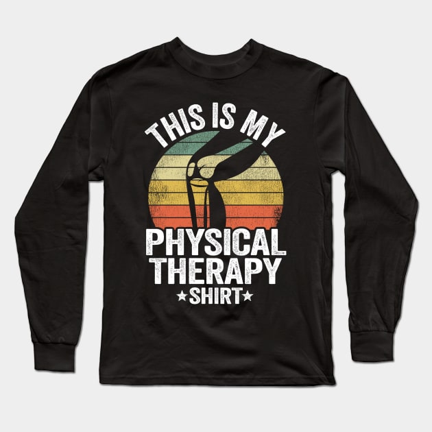 This Is My Physical Therapy Shirt Knee Replacement Surgery Long Sleeve T-Shirt by Kuehni